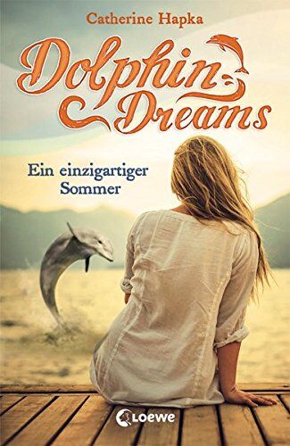Catherine Hapka - Dolphin Dreams - Ein einzigartiger Sommer - Preis vom 09.10.2026 07:28:09 h