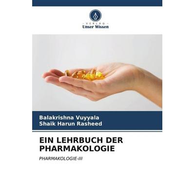 Ein Lehrbuch der Pharmakologie, Taschenbuch von Balakrishna Vuyyala,Shaik Harun Rasheed, Verlag Unser Wissen, 978-620-6-56642-7
