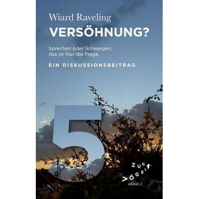 Versöhnung?, Taschenbuch von Wiard Raveling, Edition Zugvögel, 978-3-911704-04-5