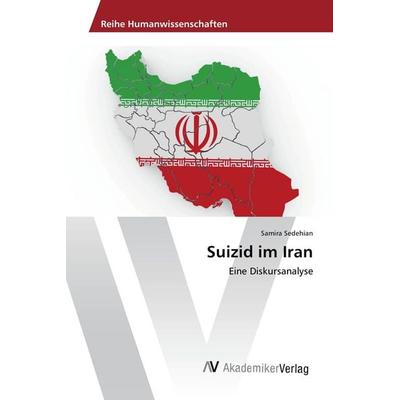 Suizid im Iran, Taschenbuch von Samira Sedehian, AV Akademikerverlag, 978-3-639-88229-2