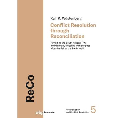 Conflict Resolution through Reconciliation, Gebundene Ausgabe von Ralf Wüstenberg, Wbg Academic in Herder, 978-3-534-64167-3