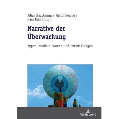 Narrative der Überwachung, Gebundene Ausgabe von , Peter Lang GmbH, Internationaler Verlag der Wissenschaften, 978-3-631-79040-3