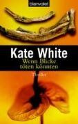 Kate White - Wenn Blicke töten könnten. Thriller - Preis vom 09.10.2026 07:28:09 h