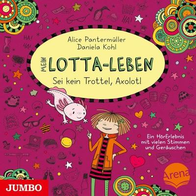 Mein Lotta-Leben. Sei kein Trottel, Axolotl [Band 21] - Alice Pantermüller, Audio, 9783833749629