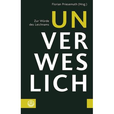 Unverweslich, Taschenbuch von , Evangelische Verlagsanstalt, 978-3-374-07301-6