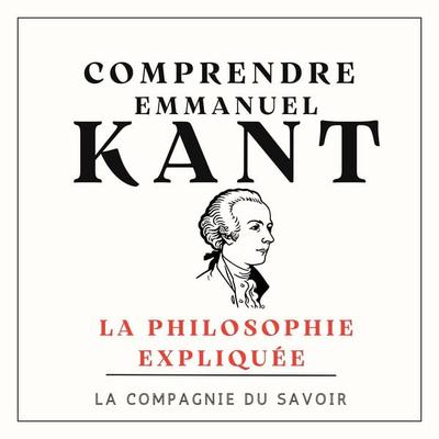 Comprendre Emmanuel Kant - Emmanuel Kant, Audio, 9782821180628