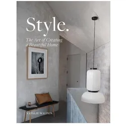 Style: The Art of Creating a Beautiful Home, Sachbücher von Natalie Walton