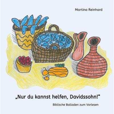 Nur du kannst helfen, Davidssohn!, Gebundene Ausgabe von Martina Reinhard, Tredition, 978-3-347-59630-6