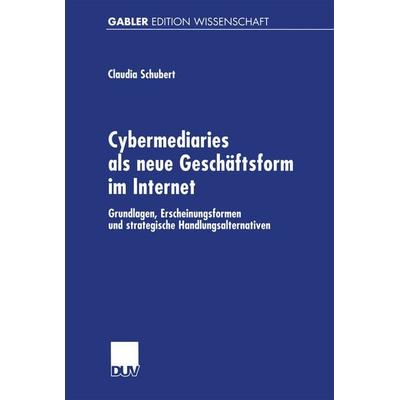 Cybermediaries als neue Geschäftsform im Internet, Taschenbuch von Claudia Schubert, Deutscher Universitätsverlag, 978-3-8244-7122-5