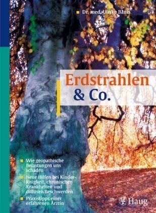 Ulrike Banis - Erdstrahlen und Co: Wie geopathische Belastungen uns schaden. Neue Hilfe bei Kinderlosigkeit, chronischen Krankheiten und diffusen Beschwerden. Praxis-Tipps einer erfahrenen Ärztin - Preis vom 02.10.2026 23:42:20 h