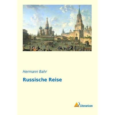 Russische Reise, Taschenbuch von Hermann Bahr, Literaricon, 978-3-95697-727-5