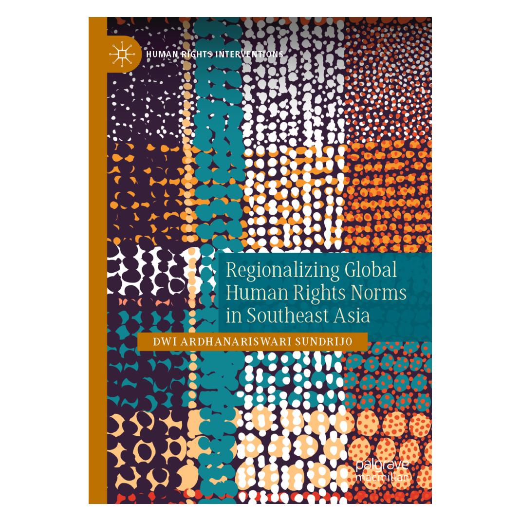 Springer Regionalizing Global Human Rights Norms in Southeast Asia (Englisch, Softcover, Dwi Ardhanariswari Sundrijo) (56212754)