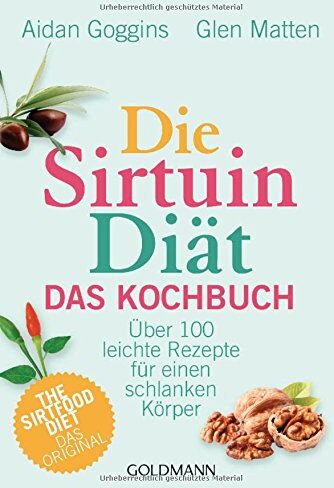 Aidan Goggins - Die Sirtuin-Diät - Das Kochbuch: Über 100 leichte Rezepte für einen schlanken Körper - The Sirtfood Diet - das Original - Preis vom 30.09.2026 22:30:23 h