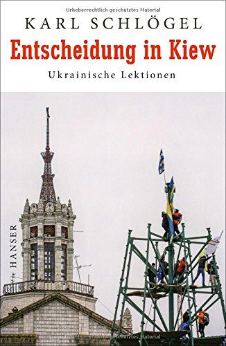Karl Schlögel - Entscheidung in Kiew: Ukrainische Lektionen - Preis vom 10.10.2026 11:48:34 h