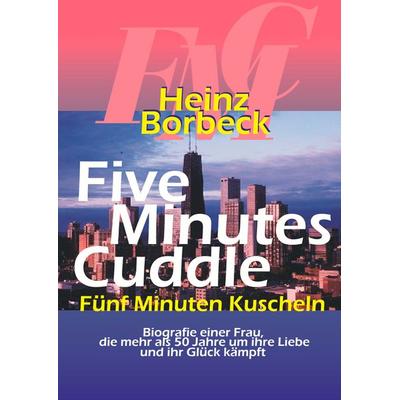 Five Minutes Cuddle, Gebundene Ausgabe von Heinz Borbeck, BoD – Books on Demand, 978-3-8334-8915-0