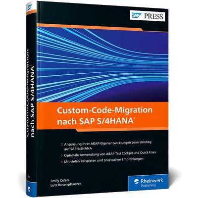 Custom-Code-Migration nach SAP S/4HANA, Gebundene Ausgabe von Emily Celen,Lutz Rosenpflanzer, Rheinwerk, 978-3-8362-7632-0