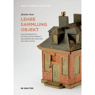 Lehre – Sammlung – Objekt, Gebundene Ausgabe von Henrike Stein, De Gruyter, 978-3-689-24130-8