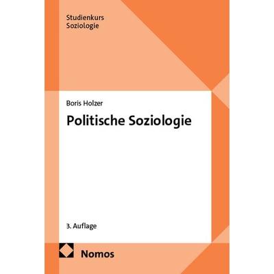 Politische Soziologie, Taschenbuch von Boris Holzer, Nomos, 978-3-7560-1086-8