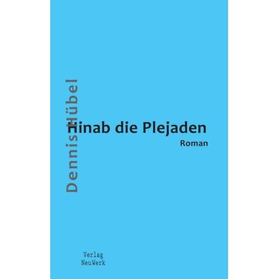 Hinab die Plejaden, Taschenbuch von Dennis Hübel, Verlag NeuWerk, 978-3-910300-03-3