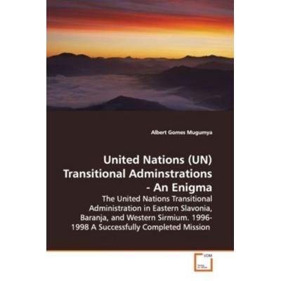 Gomes Mugumya, A: United Nations (UN) Transitional Adminstra, Taschenbuch von Albert Gomes Mugumya, VDM, 978-3-639-11649-6
