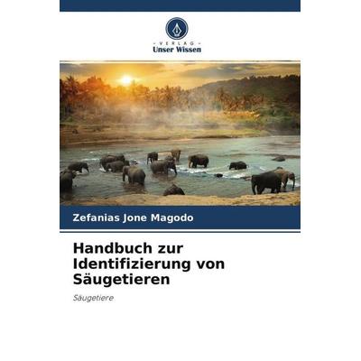 Handbuch zur Identifizierung von Säugetieren, Taschenbuch von Zefanias Jone Magodo, Verlag Unser Wissen, 978-620-4-61492-2