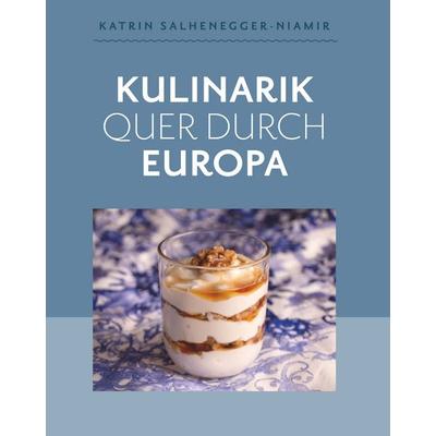 Kulinarik quer durch Europa, Taschenbuch von Katrin Salhenegger-Niamir, Buchschmiede, 978-3-99139-542-3