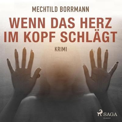 Wenn das Herz im Kopf schlägt (Ungekürzt) - Mechtild Borrmann, Audio, 9783836809238