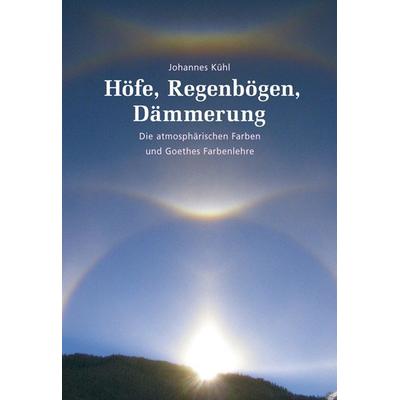 Höfe, Regenbögen, Dämmerung, Gebundene Ausgabe von Johannes Kühl, Freies Geistesleben, 978-3-7725-2380-9