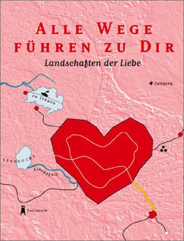 Desiree Rombach - Alle Wege führen zu Dir. Landschaften der Liebe - Preis vom 09.10.2026 07:28:09 h