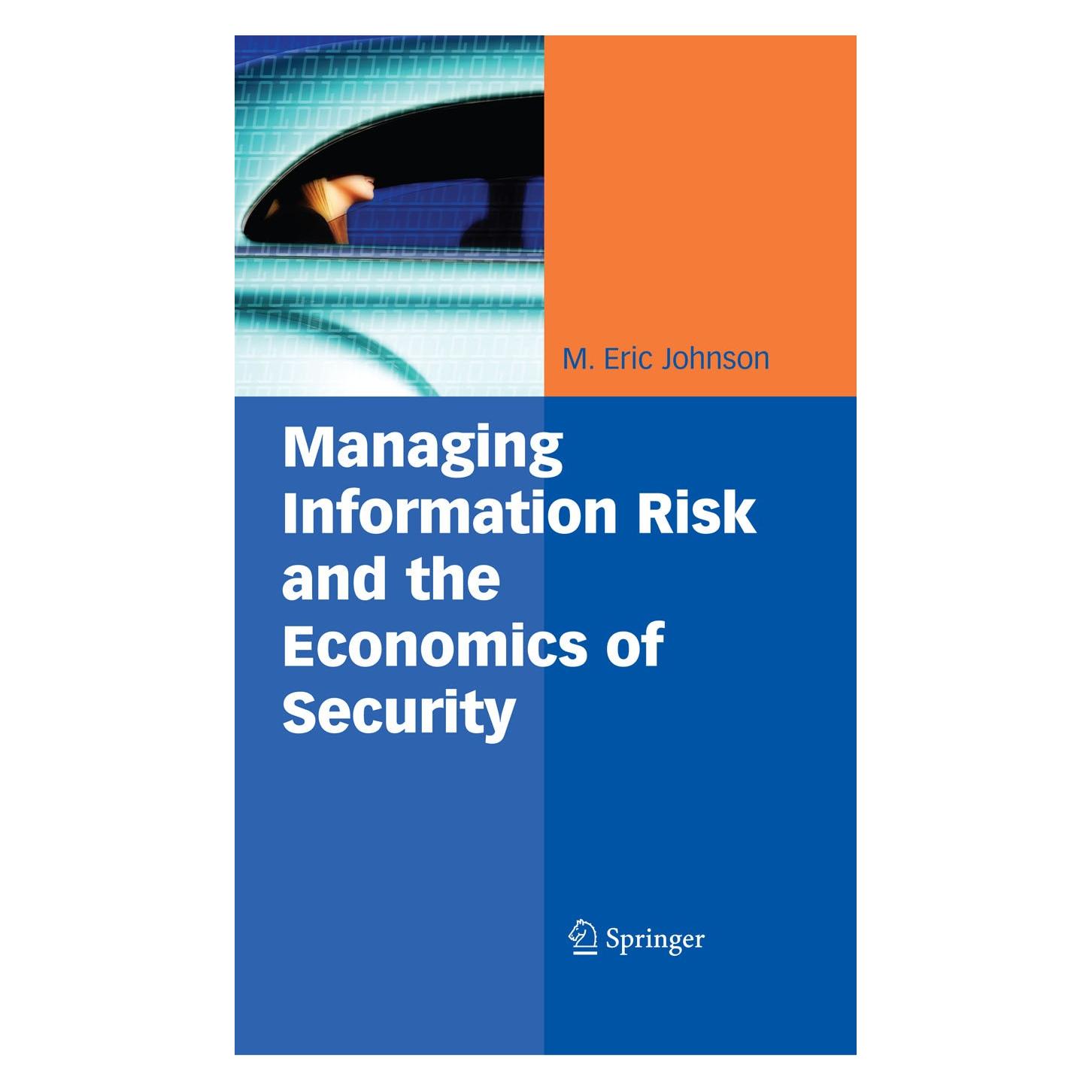 Springer Managing Information Risk and the Economics of Security (Englisch, Hardcover, M. Eric Johnson) (9780387097619)