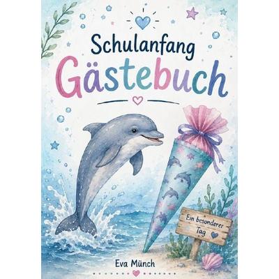 Gästebuch Schulanfang Thema Delphin, Taschenbuch von Eva Münch, Epubli, 978-3-565-48119-4