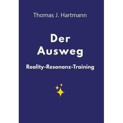 Der Ausweg, Gebundene Ausgabe von Thomas J. Hartmann, Tredition, 978-3-7469-7515-3