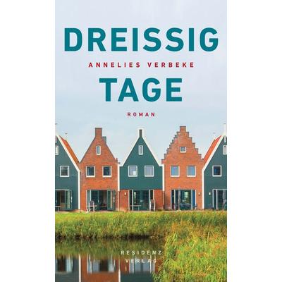 Dreissig Tage, Gebundene Ausgabe von Annelies Verbeke, Residenz, 978-3-7017-1697-5