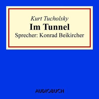 Im Tunnel - Kurt Tucholsky, Audio, 9783958621763