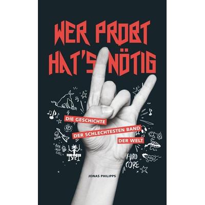 Wer probt hat´s nötig, Taschenbuch von Jonas Philipps, BoD – Books on Demand, 978-3-7528-5429-9