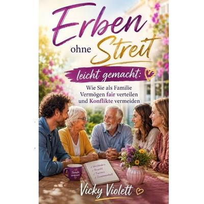 Erben ohne Streit leicht gemacht, Taschenbuch von Vicky Violett, Epubli, 978-3-565-53753-2