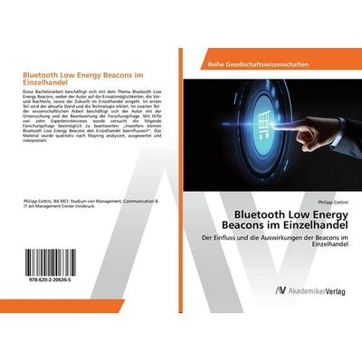 Bluetooth Low Energy Beacons im Einzelhandel, Taschenbuch von Philipp Cottini, AV Akademikerverlag, 978-620-2-20636-5