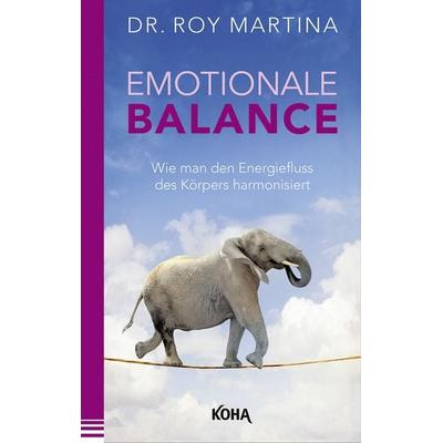 Emotionale Balance, Taschenbuch von Roy Martina, KOHA-Verlag, 978-3-86728-318-2