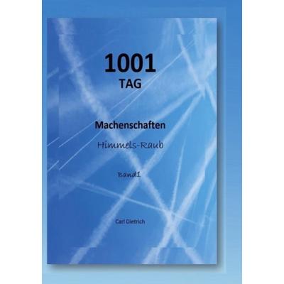 1001 TAG Machenschaften Band 1, Taschenbuch von Carl Dietrich, BoD – Books on Demand, 978-3-7597-8519-0