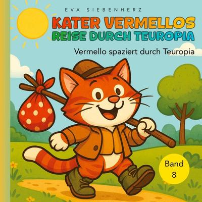 Vermello spaziert durch Teuropia, humorvolle und kindgerechte Katzengeschichten als Bilder- und Vorlesebuch in 12 Kapiteln als Einzelbände,