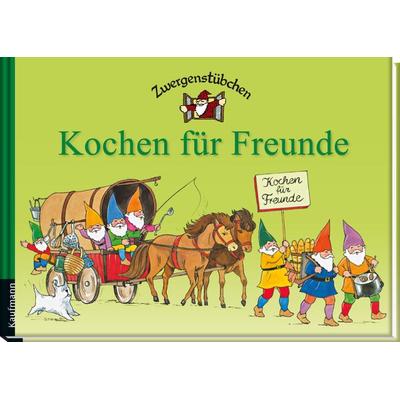 Zwergenstübchen Kochen für Freunde, Gebundene Ausgabe von Elke Schuster,Timo Schuster, Kaufmann, Ernst, 978-3-7806-2005-7
