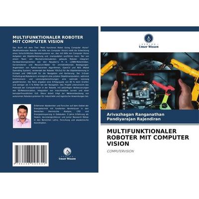 Multifunktionaler Roboter mit Computer Vision, Taschenbuch von Arivazhagan Ranganathan,Pandiyarajan Rajendiran, Verlag Unser Wissen, 978-620-8-00584-9