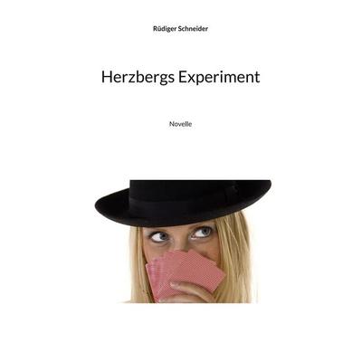 Herzbergs Experiment, Taschenbuch von Rüdiger Schneider, BoD – Books on Demand, 978-3-7562-0727-5