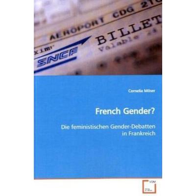 Möser, C: French Gender?, Taschenbuch von Cornelia Möser, VDM, 978-3-639-12881-9