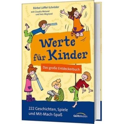 Werte für Kinder, Gebundene Ausgabe von Bärbel Löffel-Schröder, Gerth Medien, 978-3-86591-772-0