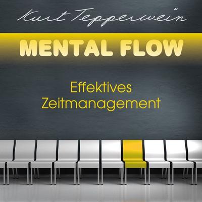 Mental Flow: Effektives Zeitmanagement - Kurt Tepperwein, Audio, 4251177502729