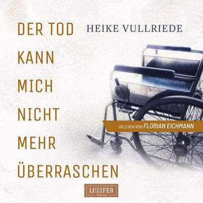 DER TOD KANN MICH NICHT MEHR ÜBERRASCHEN - Heike Vullriede, Audio, 4069828235649