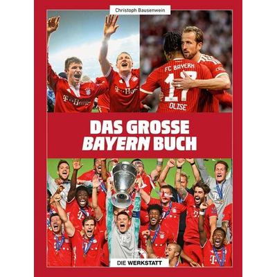 Das große Bayern-Buch, Gebundene Ausgabe von Christoph Bausenwein, Verlag Die Werkstatt, 978-3-7307-0737-1