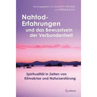 Nahtod-Erfahrungen und das Bewusstsein der Verbundenheit, Taschenbuch von , Crotona Verlag GmbH, 978-3-86191-266-8