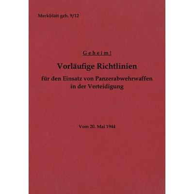 Merkblatt geh. 9/12 Vorläufige Richtlinien für den Einsatz von Panzerabwehrwaffen in der Verteidigung, Taschenbuch von , BoD – Books on Demand,